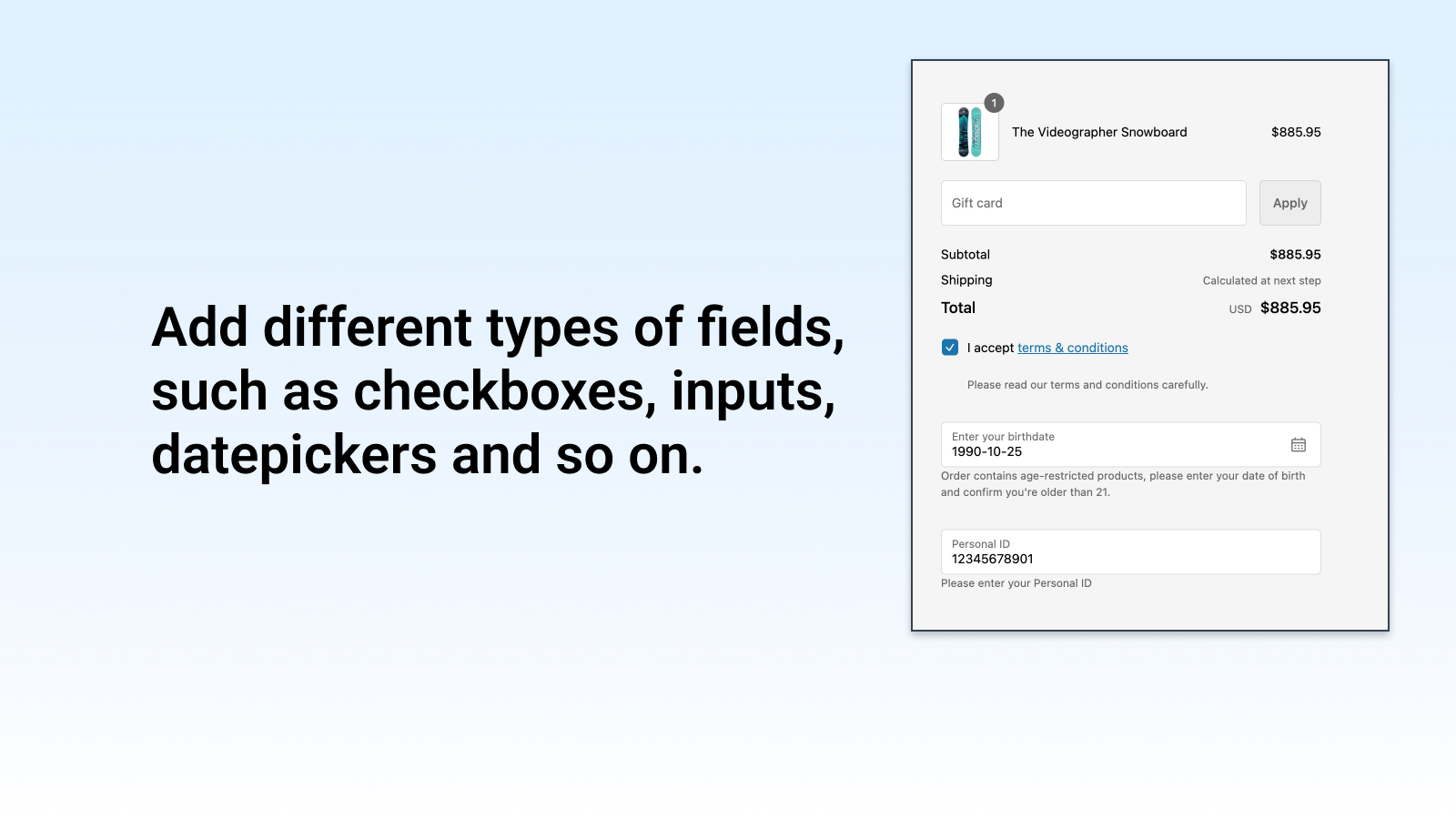 Add different types of fields, such as checkboxes, inputs, etc