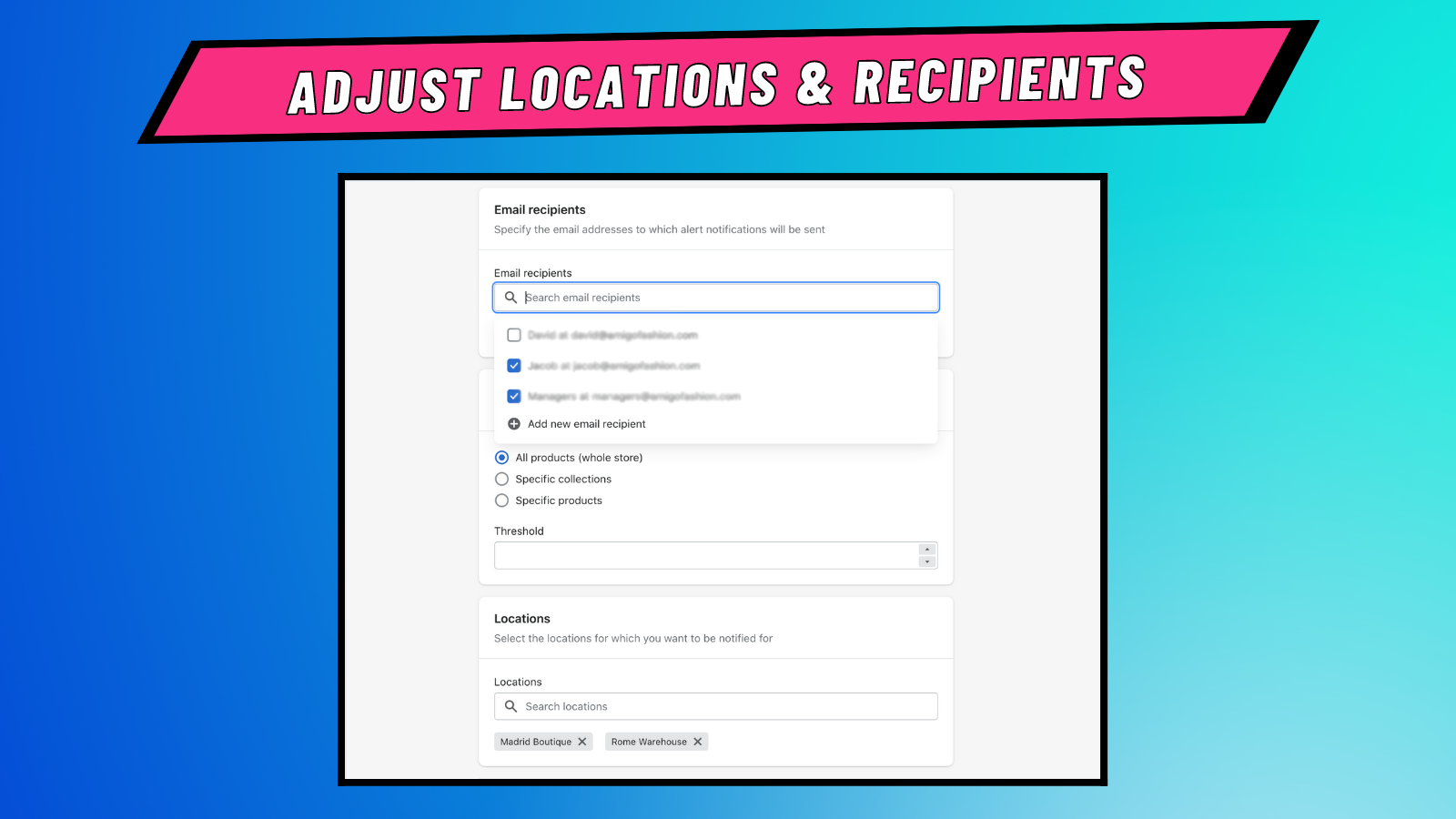 Adjust locations & recipients