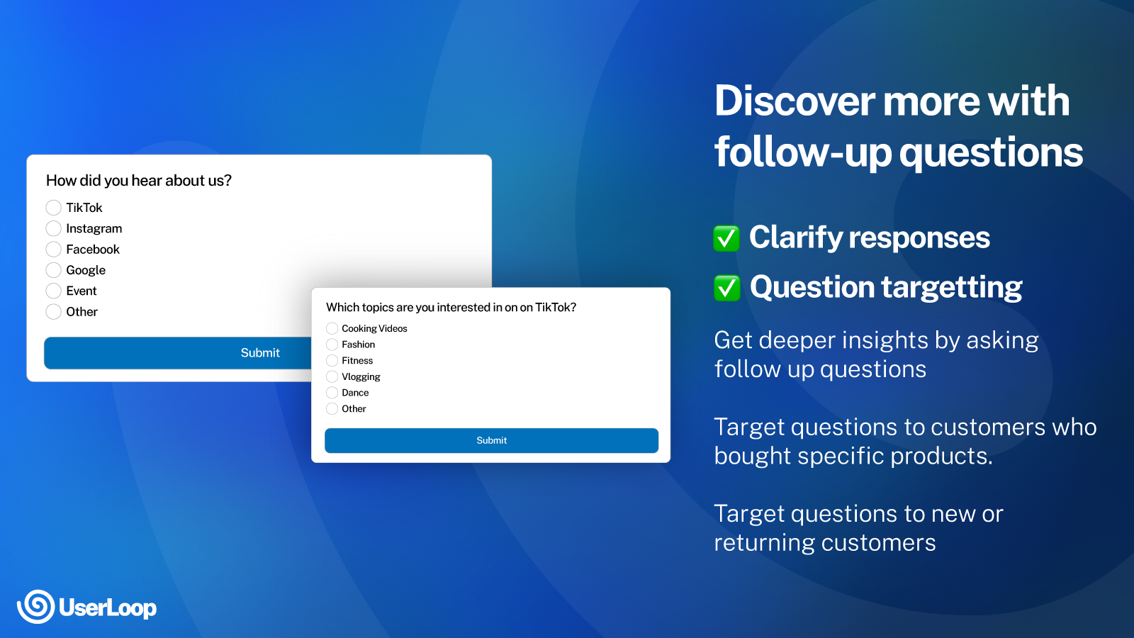 Ask follow-up questions to get more detailed responses