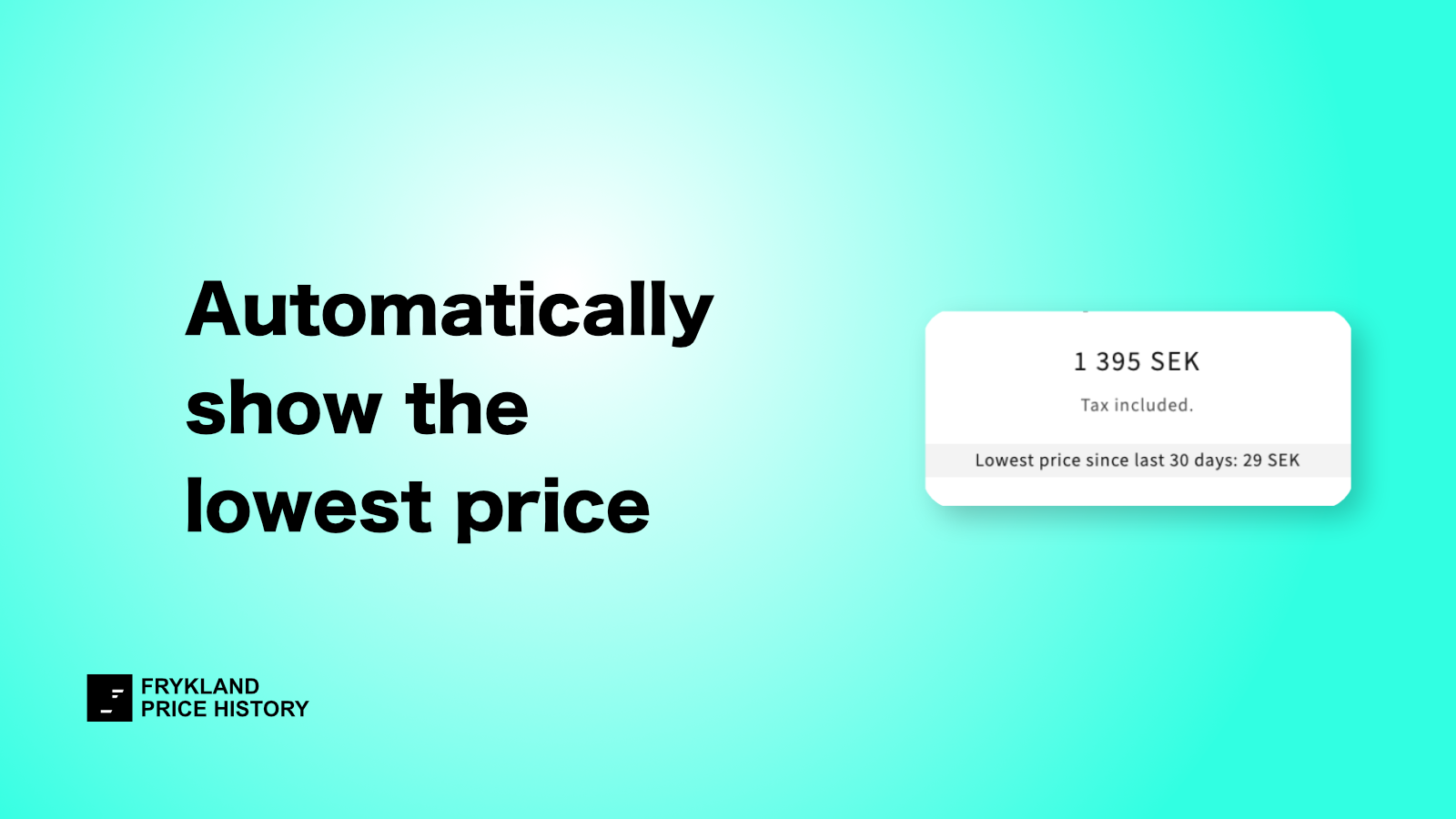 Automatically shows the lowest price on product pages.