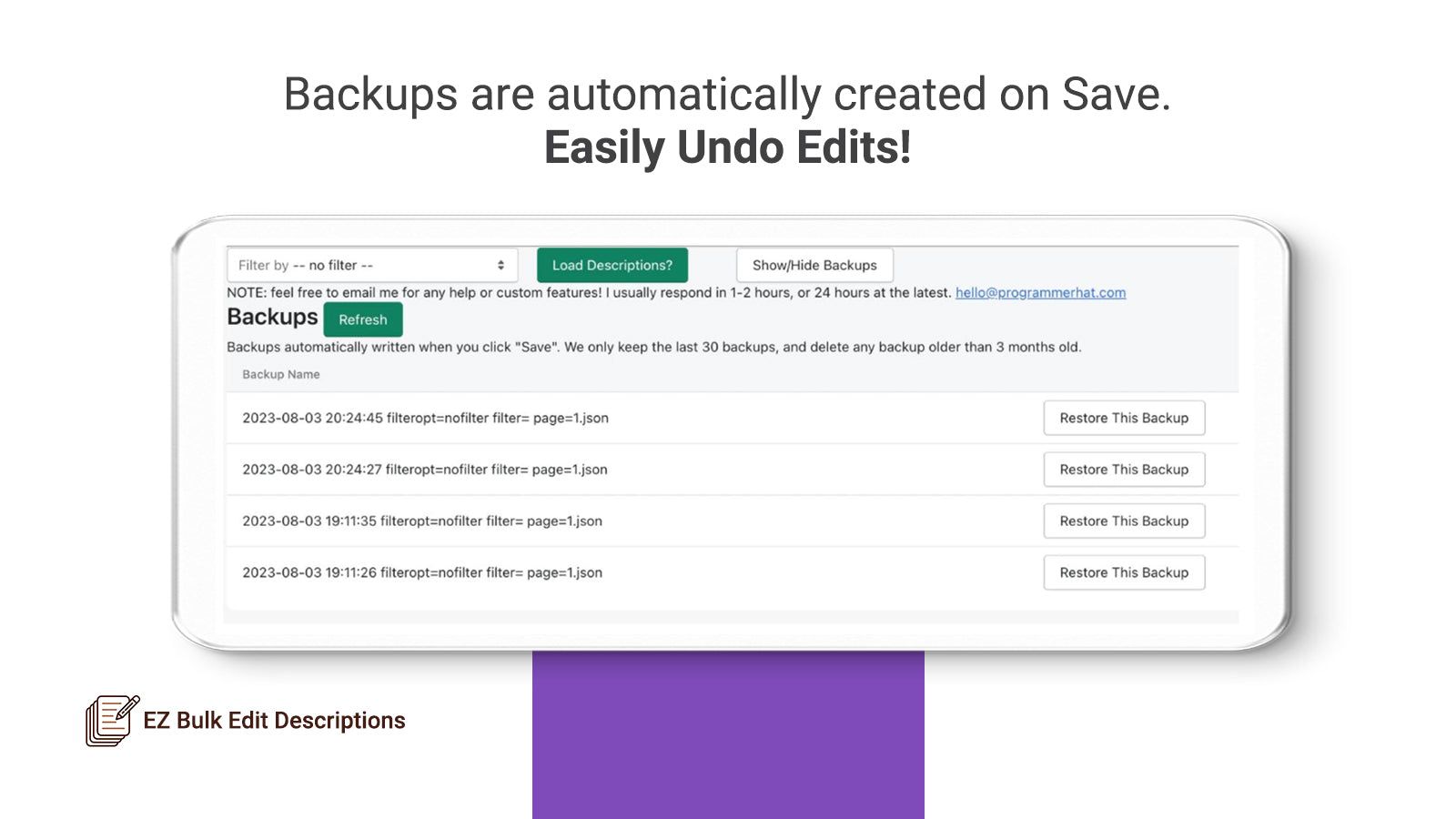 Backups are automatically created on Save. Easily undo edits!