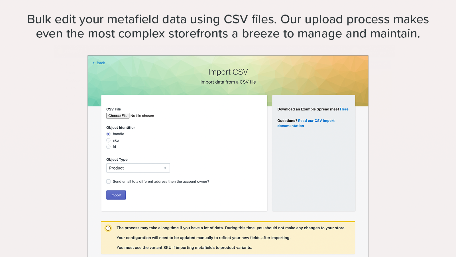 Bulk edit your metafield data using CSV files. Our upload proces