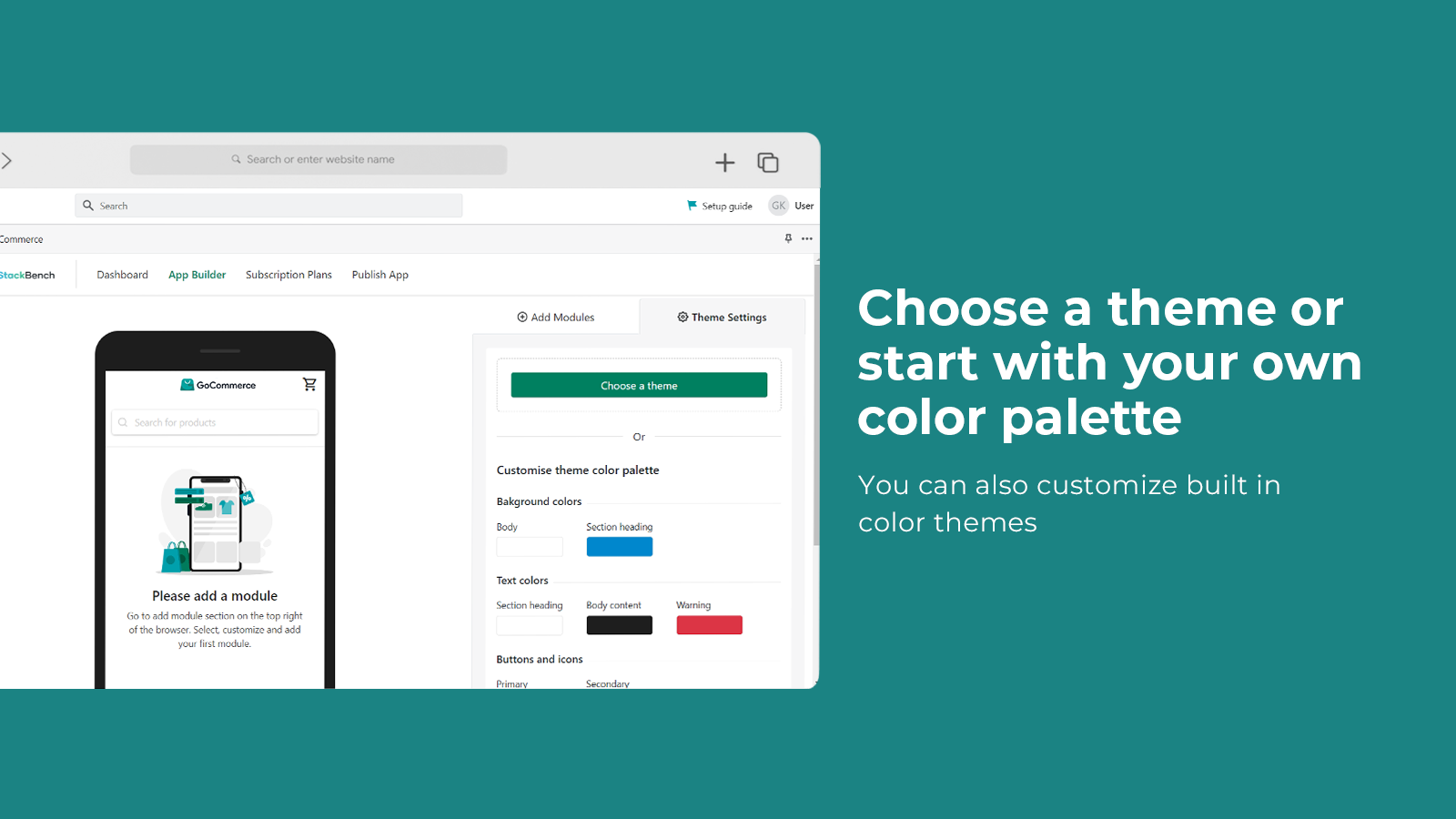 Choose themes or create your own colours palette for your app