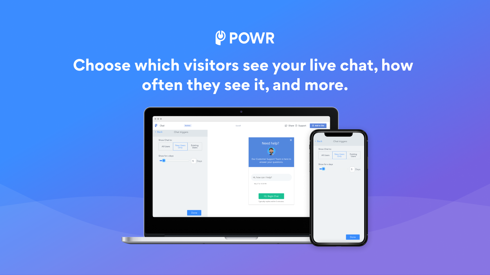 Choose which visitors see your live chat, how often, and more.