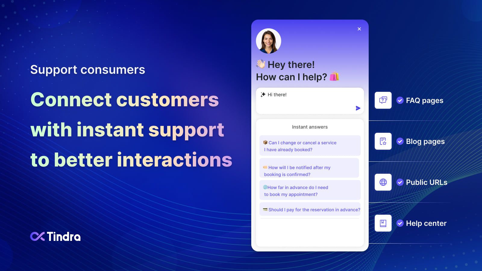 Connect customers with instant support to better interactions.
