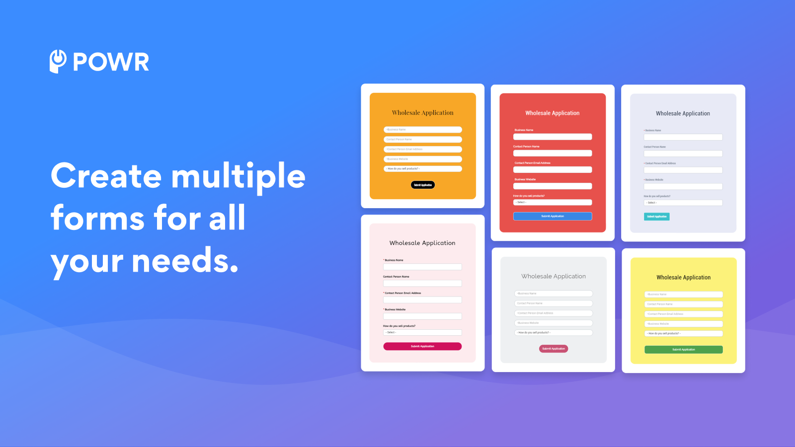 Create multiple forms for all your needs.
