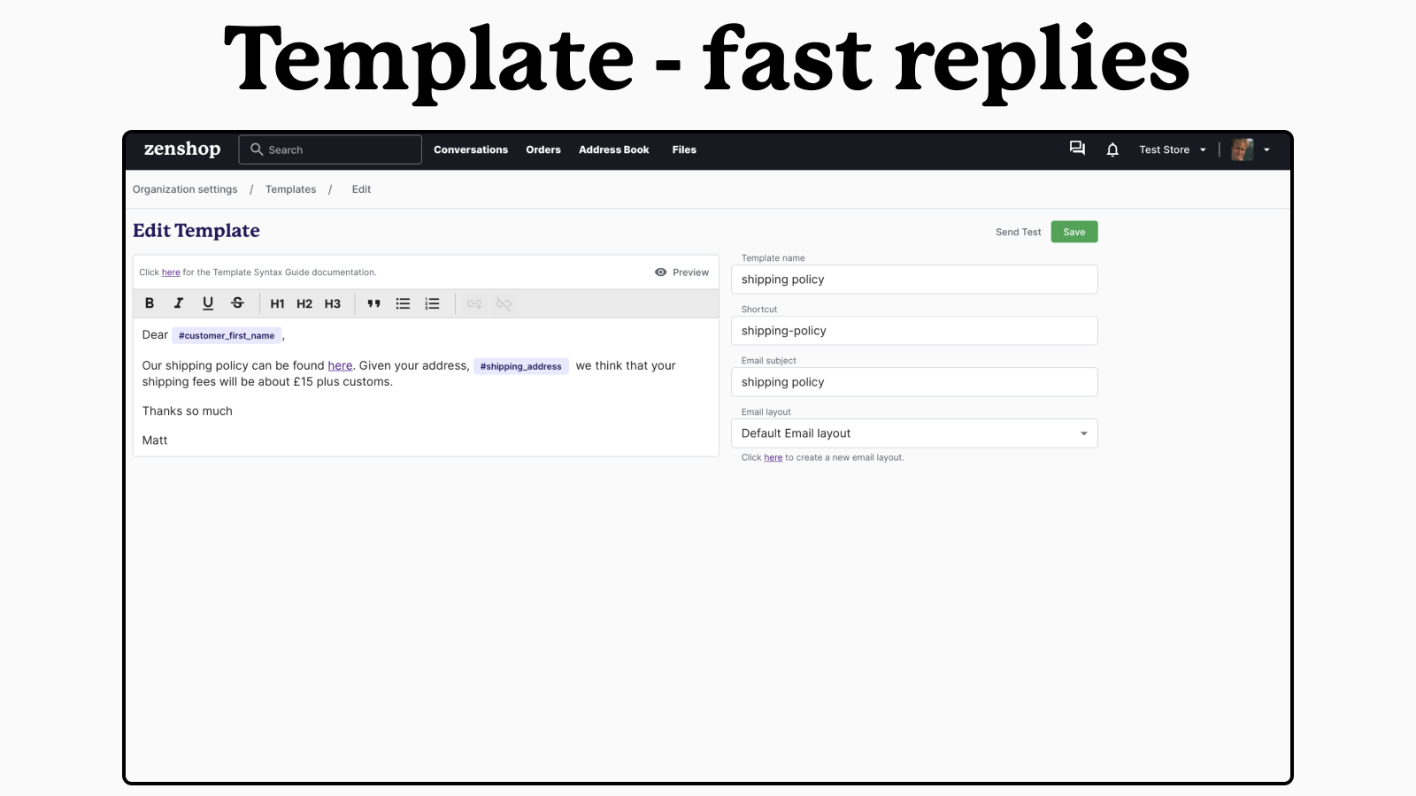 Create powerful template replies to respond quickly. 