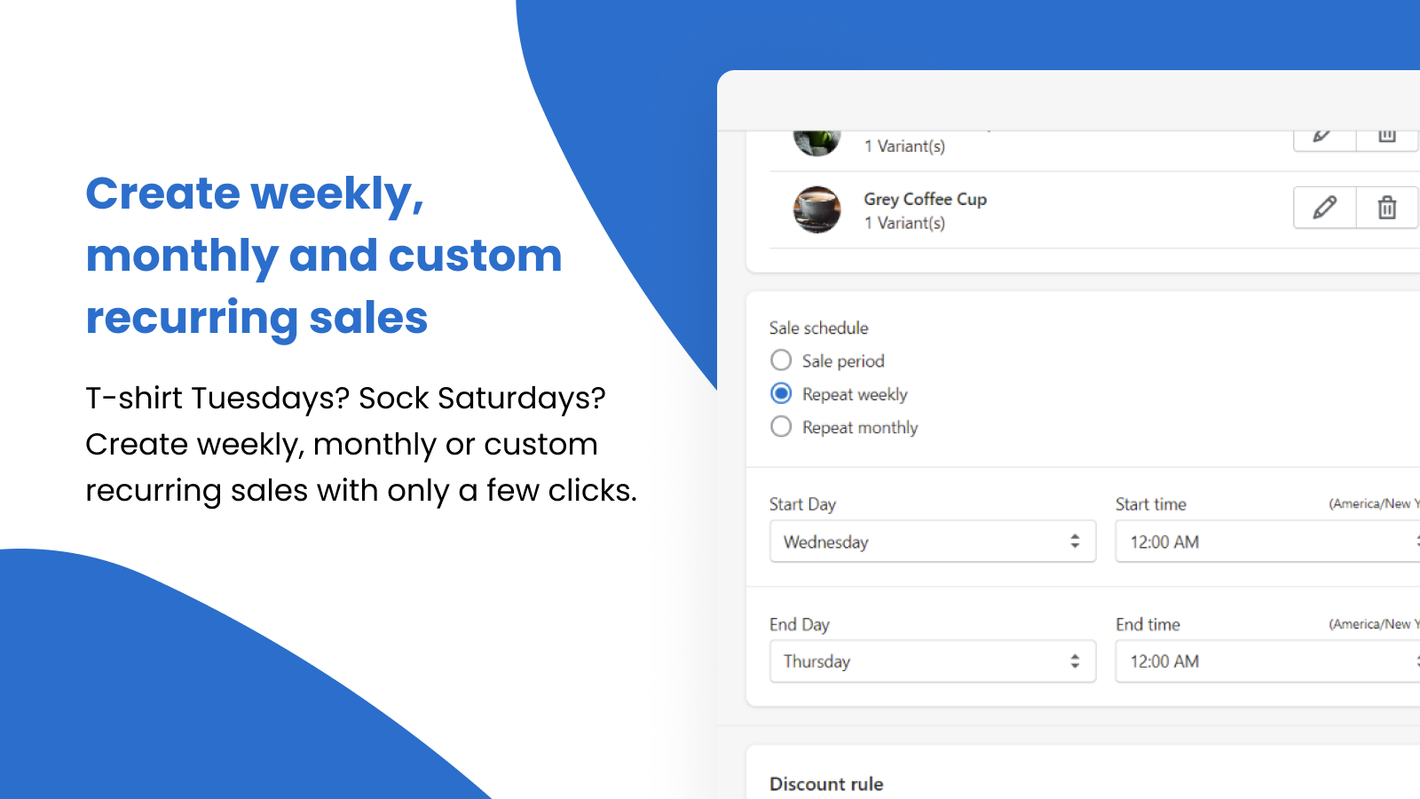 Create weekly, monthly or custom sales with only a few clicks.