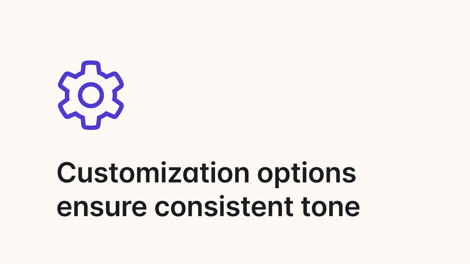 Customization options ensure consistent tone