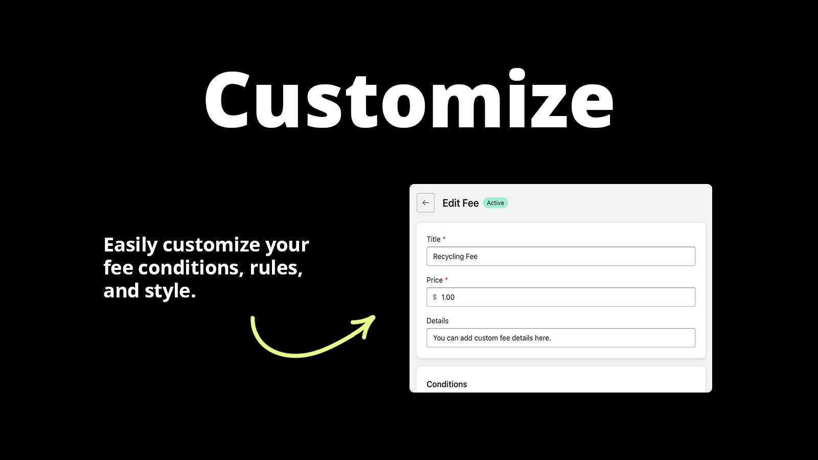 Customize - Easily customize fee conditions, rules, and style