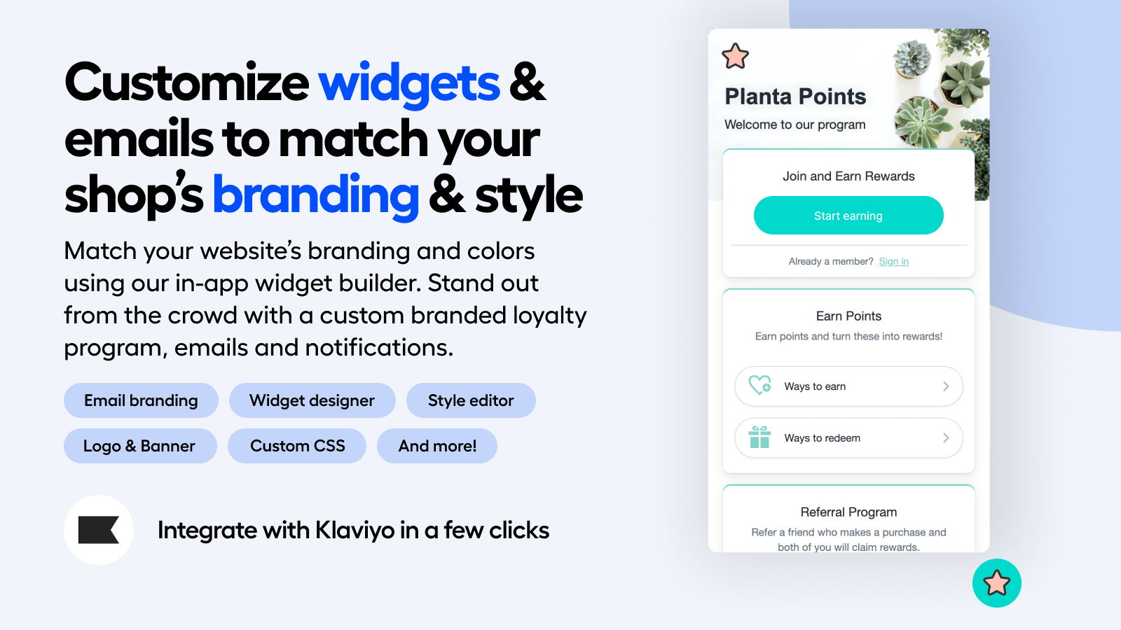 Customize widgets & emails to match your shop’s branding & style