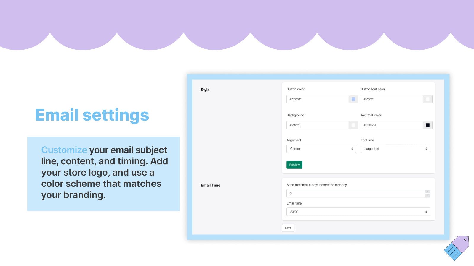 Customize your email subject line, content, design, and timing.