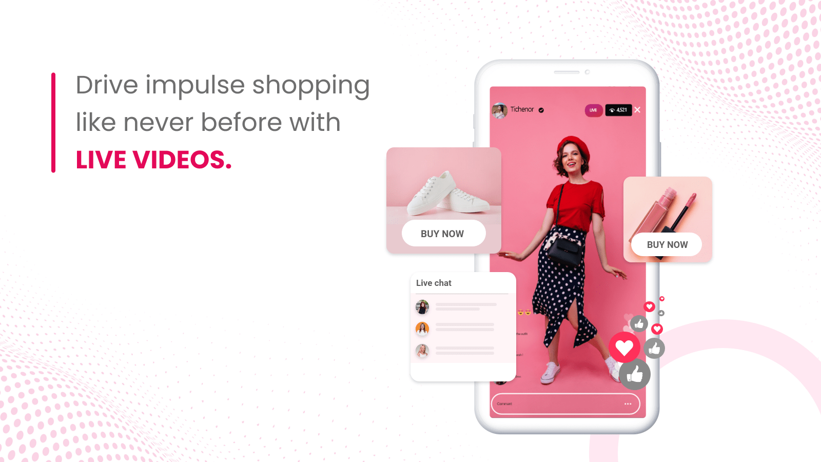 Drive impulse shopping like never before with live videos