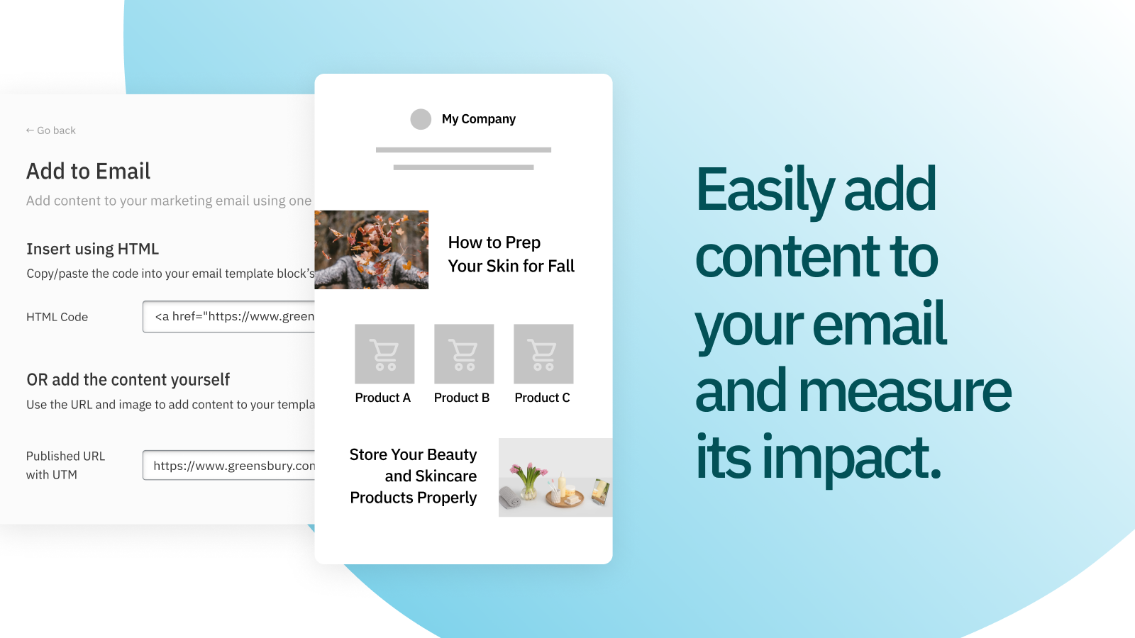 Easily add content to your email and measure its impact.