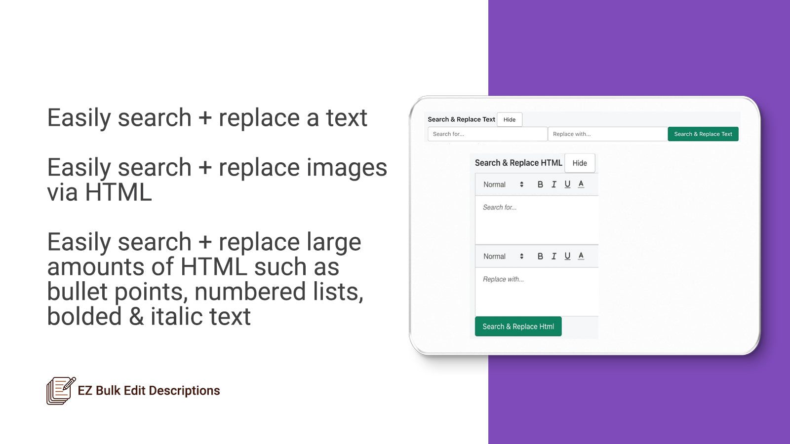 Easily search and replace text, HTML, images, bullet points, etc