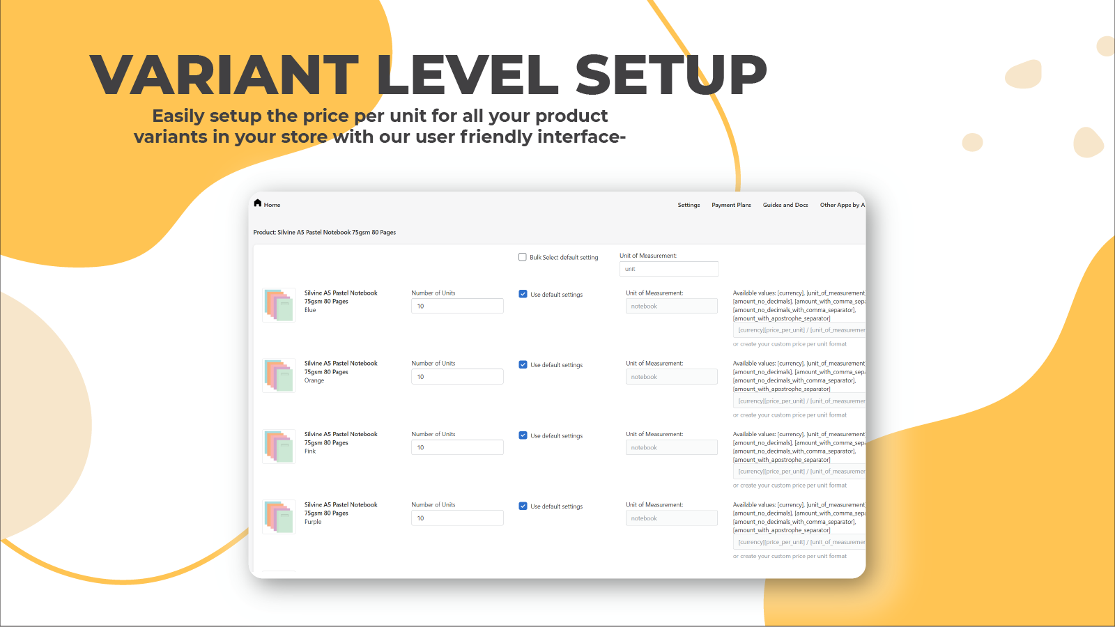 Easily setup the price per unit for all your product variants.