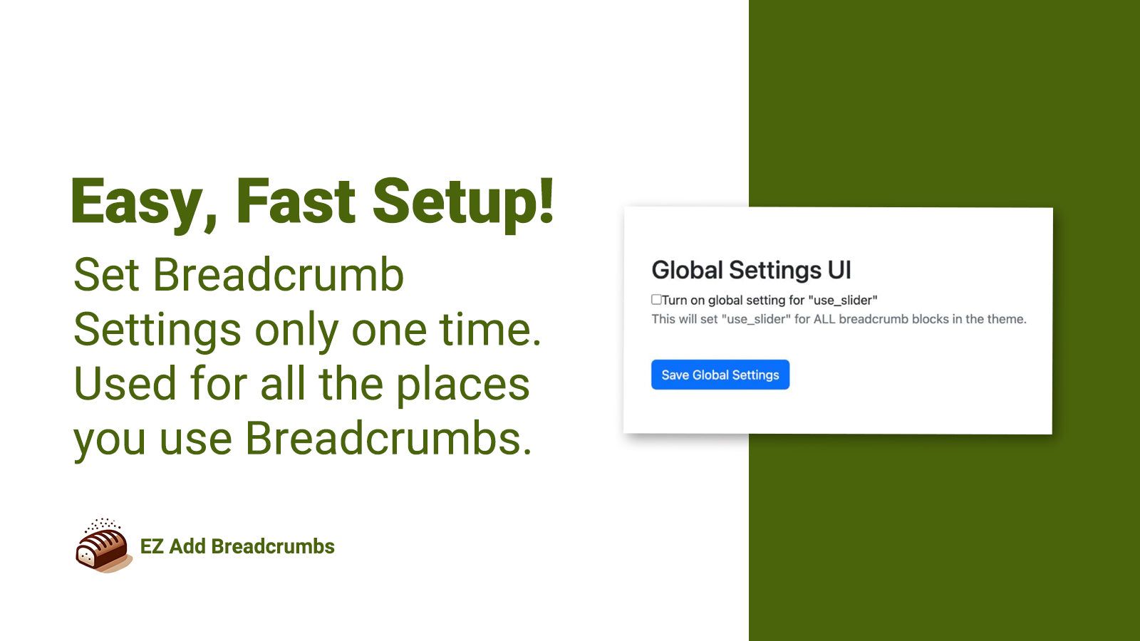 Easy, Fast Setup! Set Breadcrumb Settings only one time.