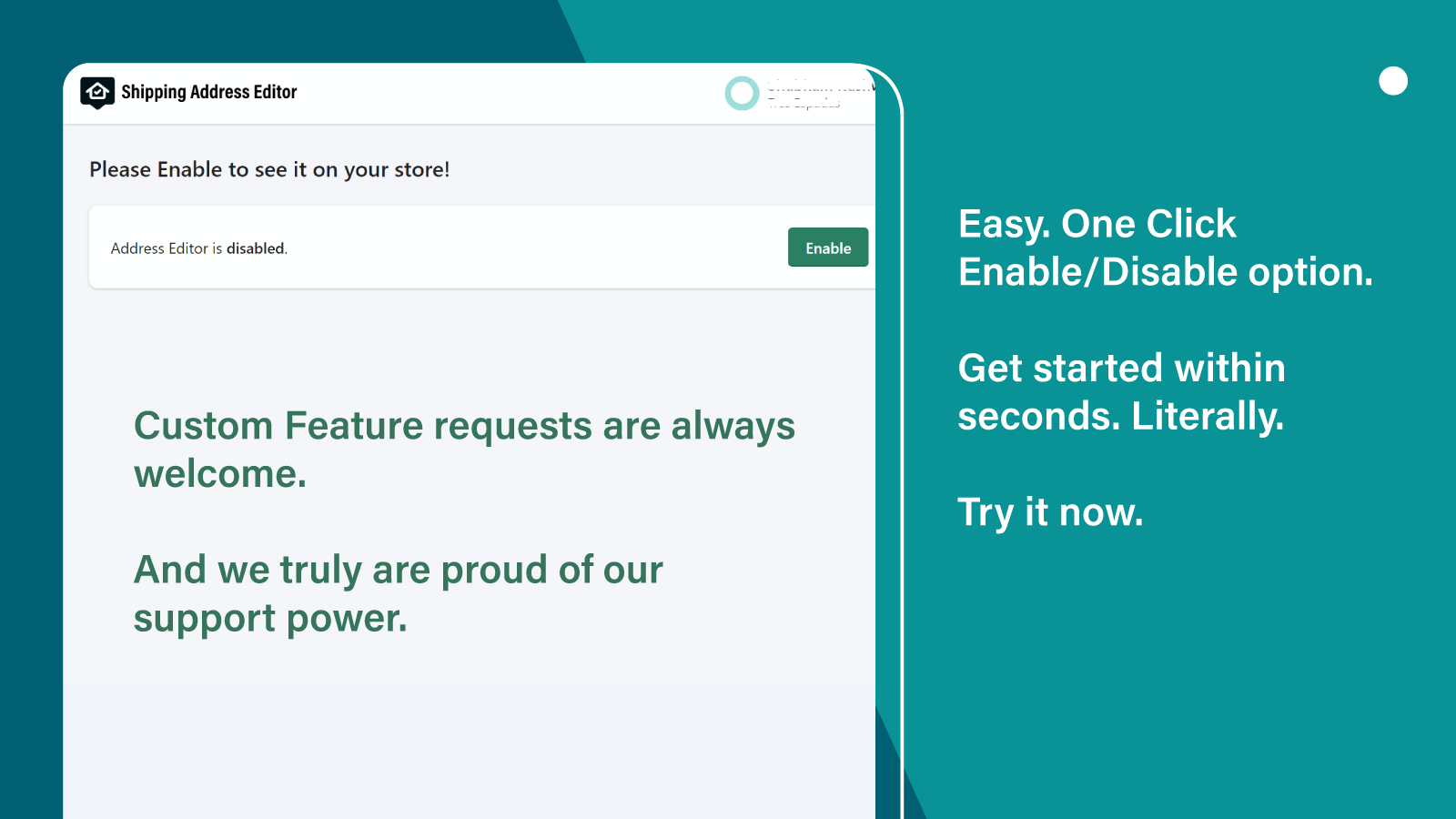 easy one click enable/disable option. Plus high priority support
