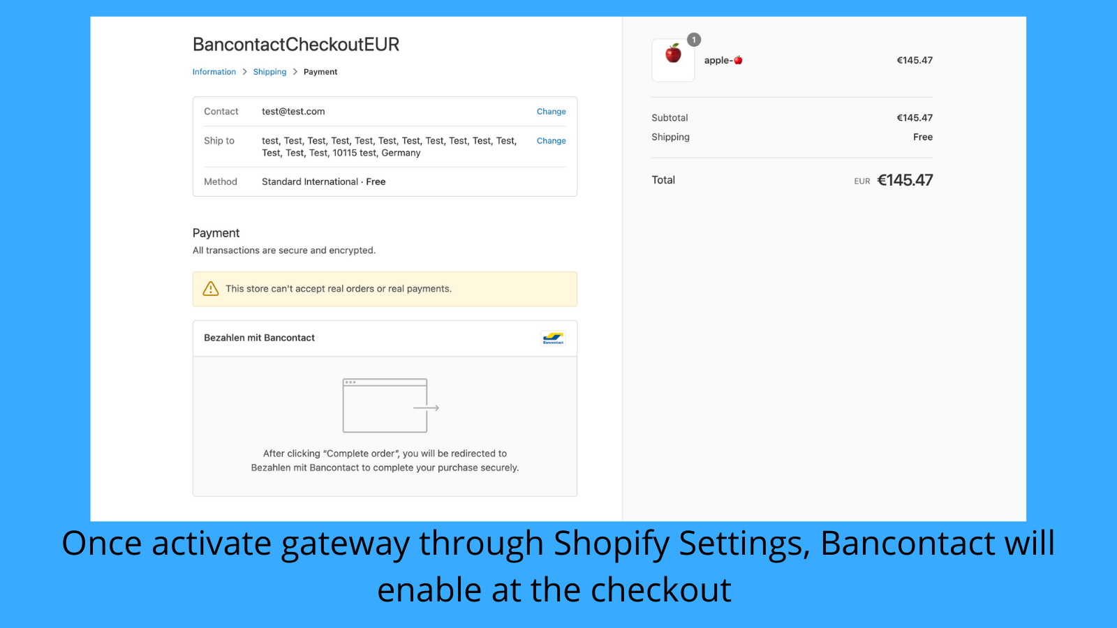 Enable Bancontact - Checkout.Com through Shopify Settings.
