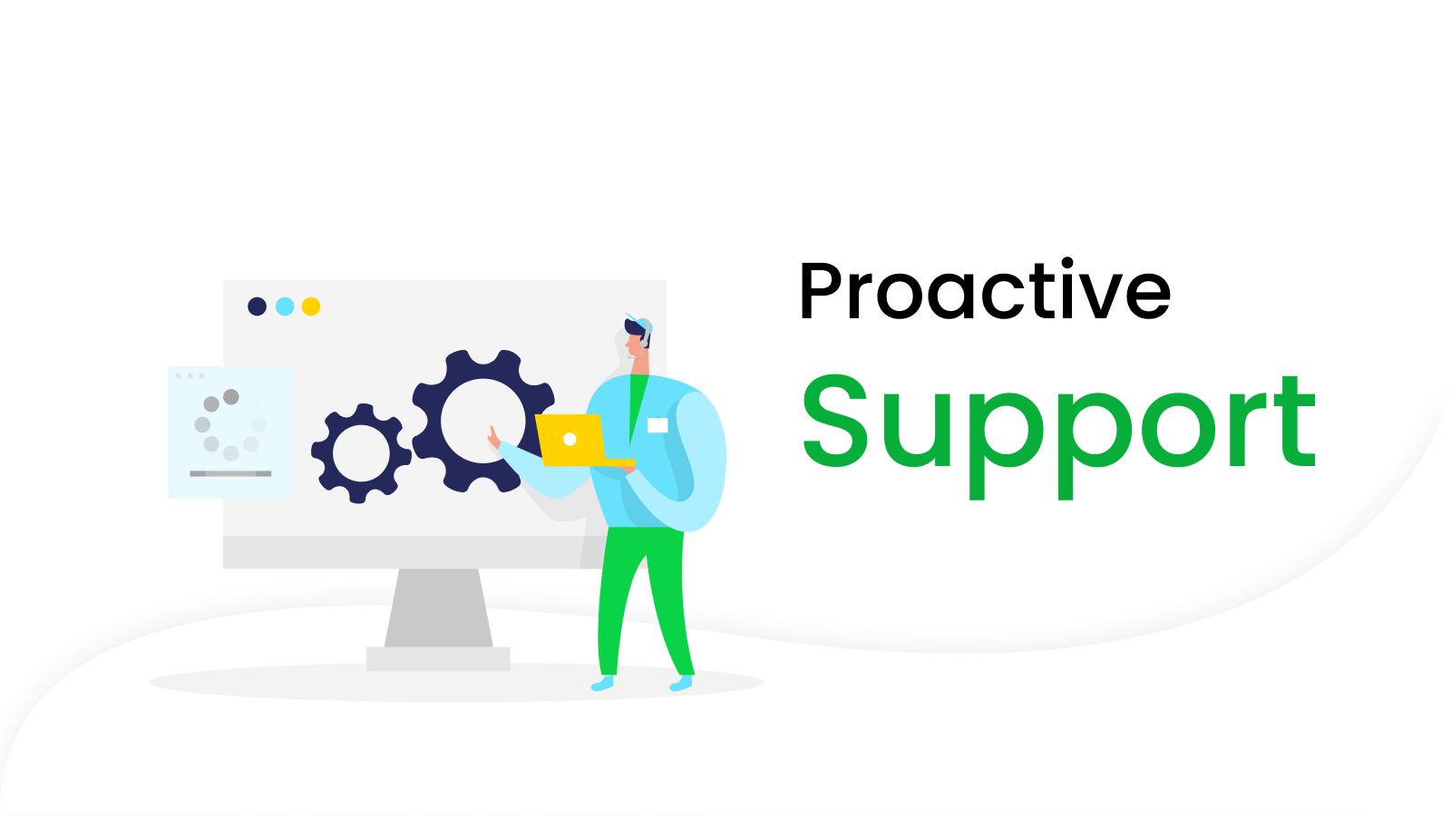 Experience the Benefits of Proactive Support