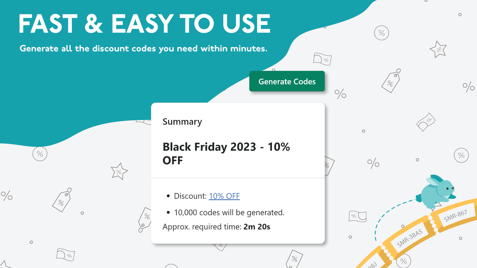 Fast and Easy To Use - generate all discount codes in minutes