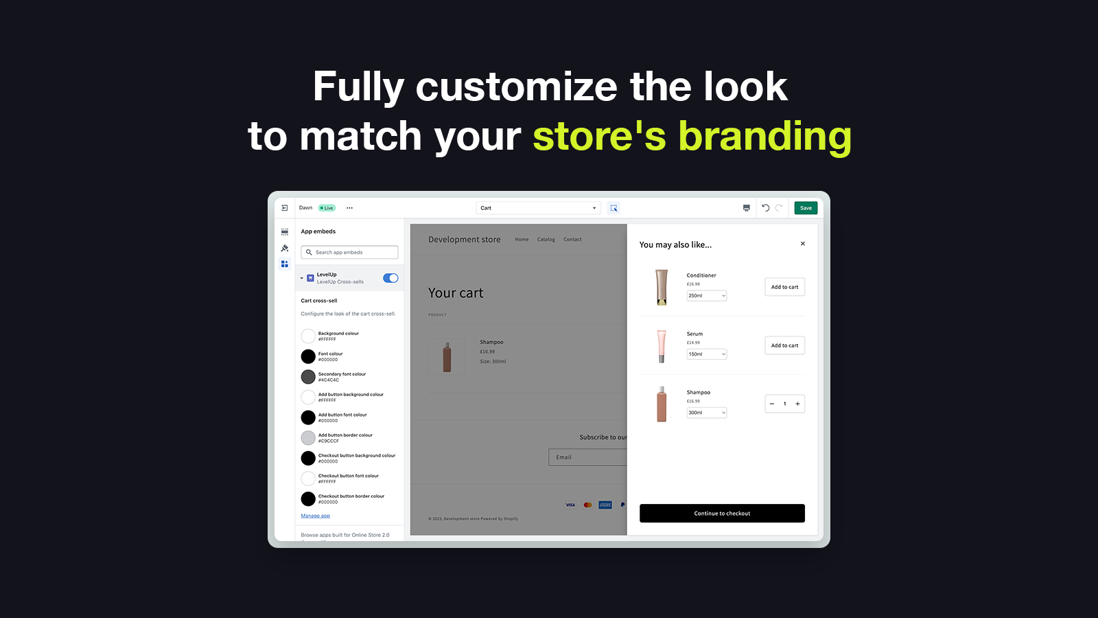 Fully customize the look to match your store's branding