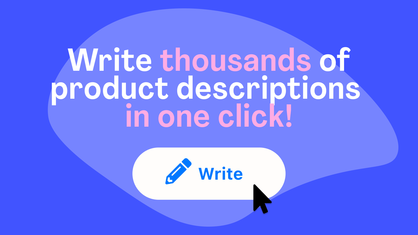 Generate up to 10,000 Product Descriptions in one click