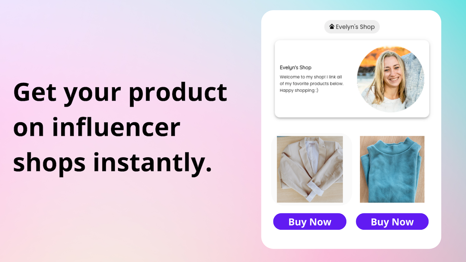 Get your product on influencer shops instantly.