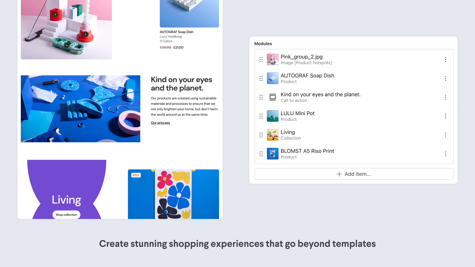 Go beyond templates and create remarkable shopping experiences.