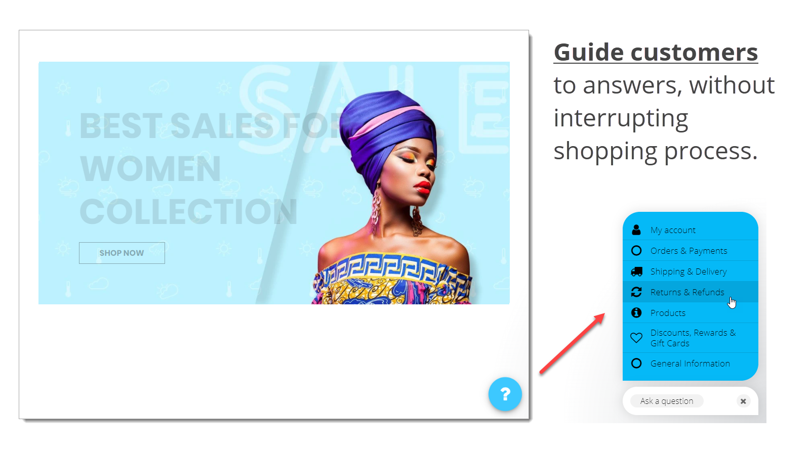 Guide customers to answers w/o interrupting shopping process