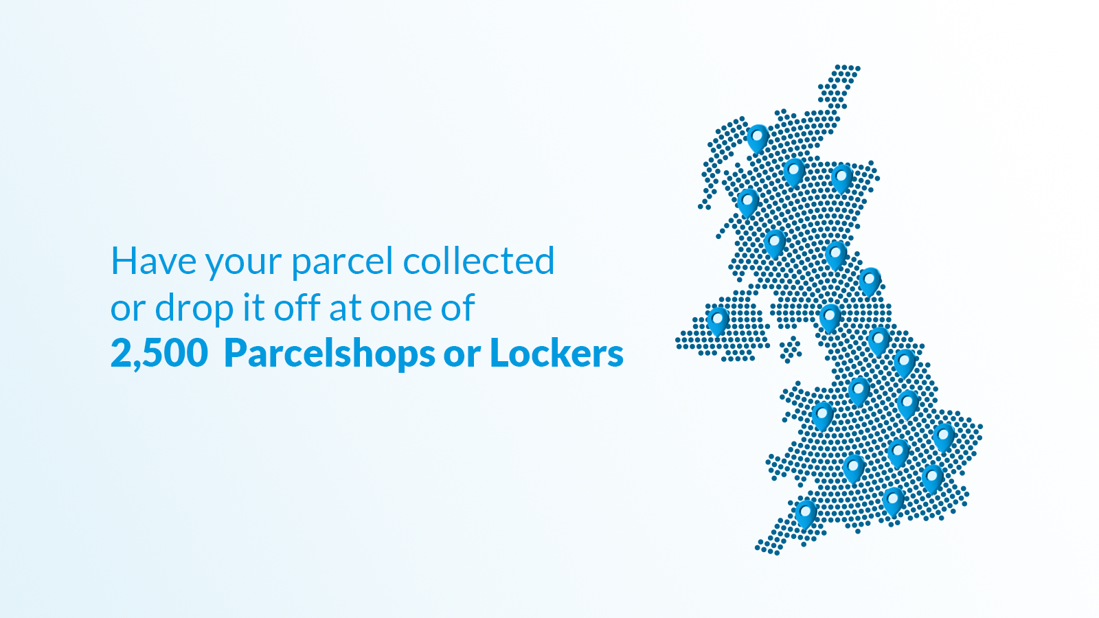 Have your parcel collected or drop it off at one of 2,500 drop o