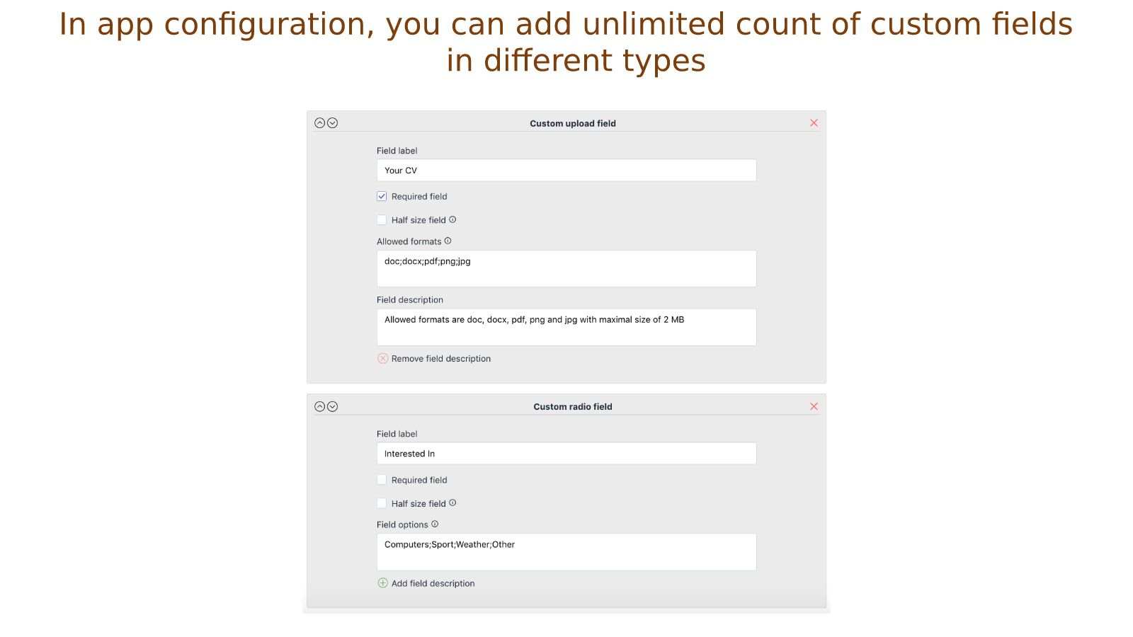 In app configuration you can add unlimited custom fields