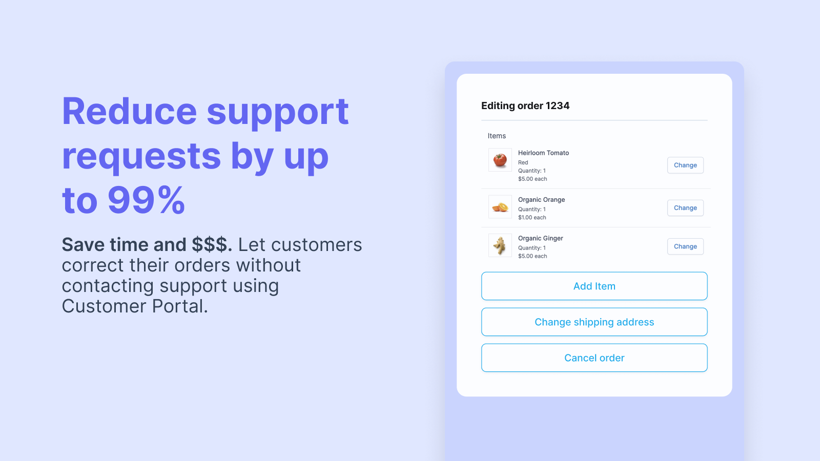 Let customers make changes to orders without contacting support.