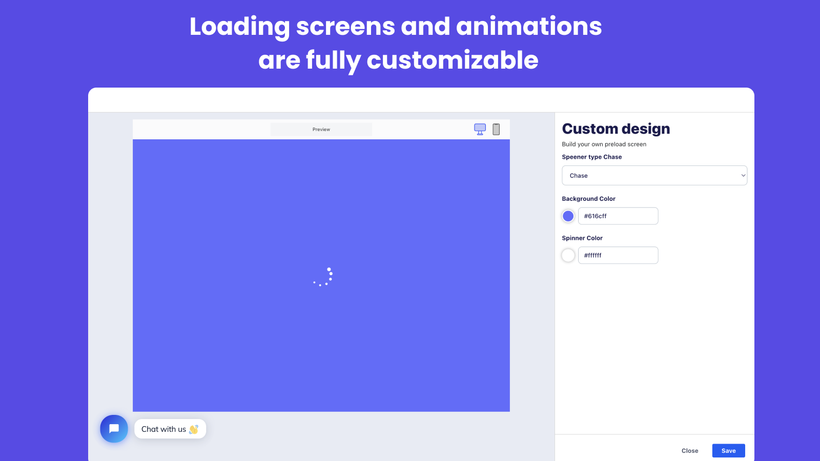 Loading screens and animations  are fully customizable