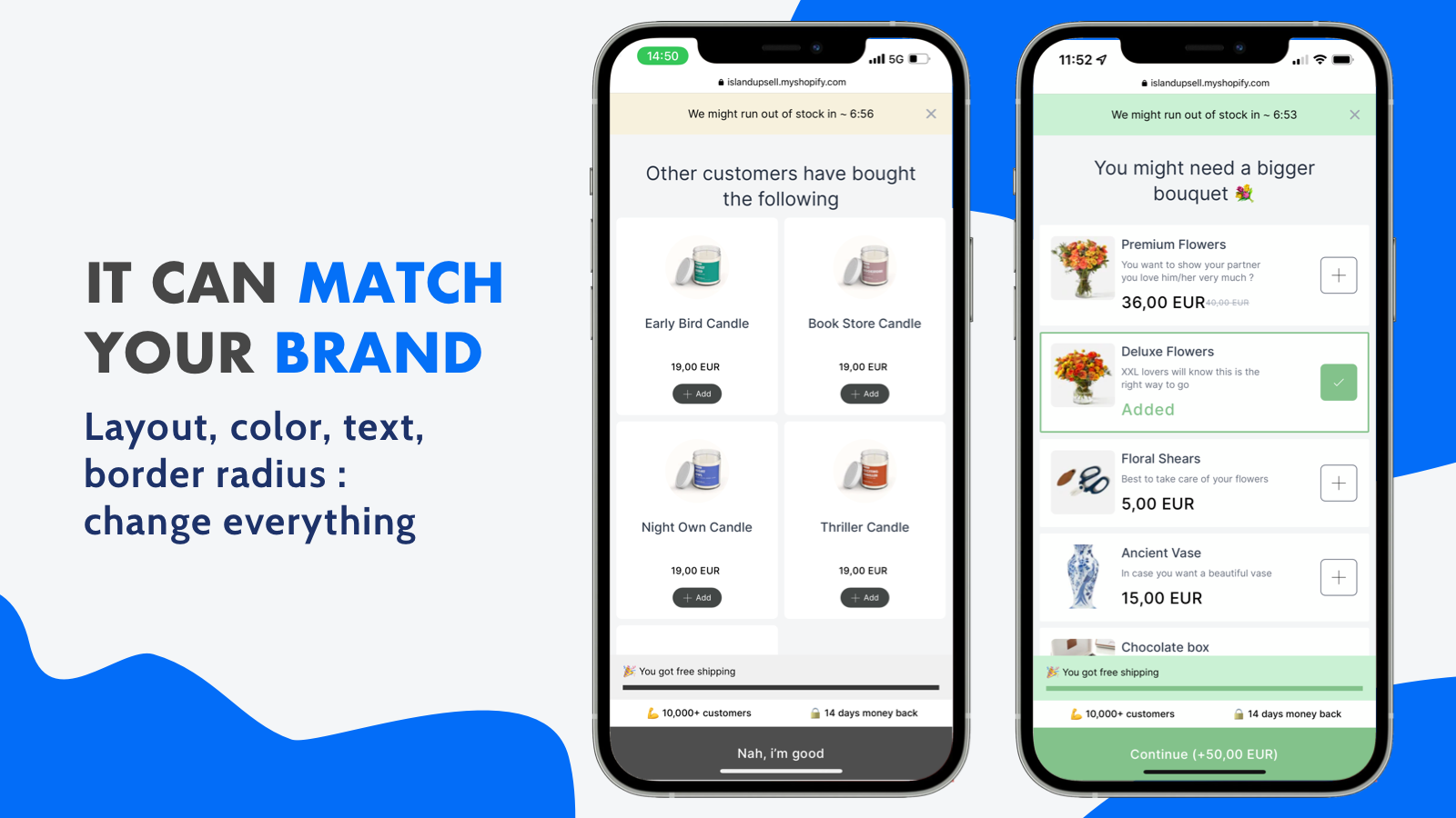 Match your brand easily by customizing every element