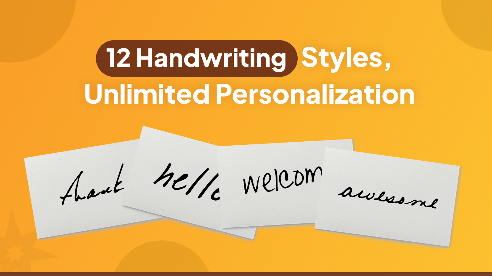 Multiple Handwritten styles to create a personalized touch