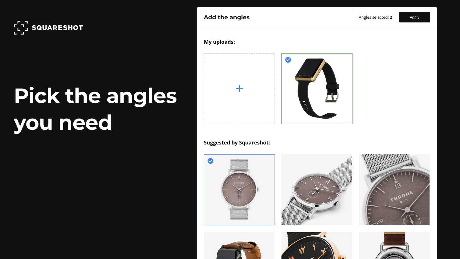 Pick the angles or upload your product photo references