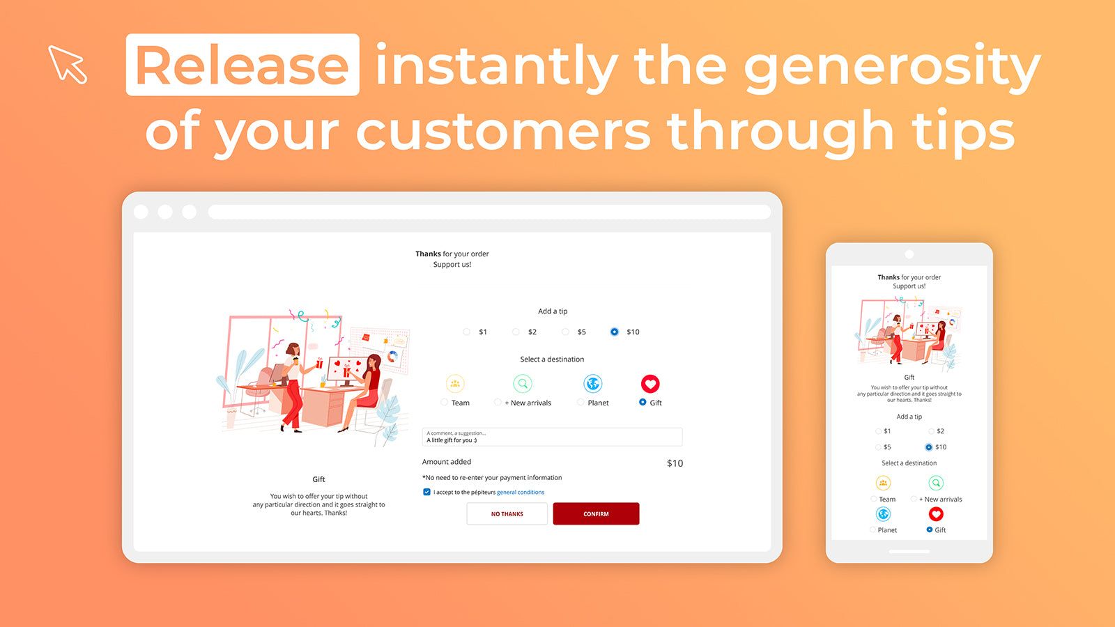 Release instantly the generosity of your customers through tips.