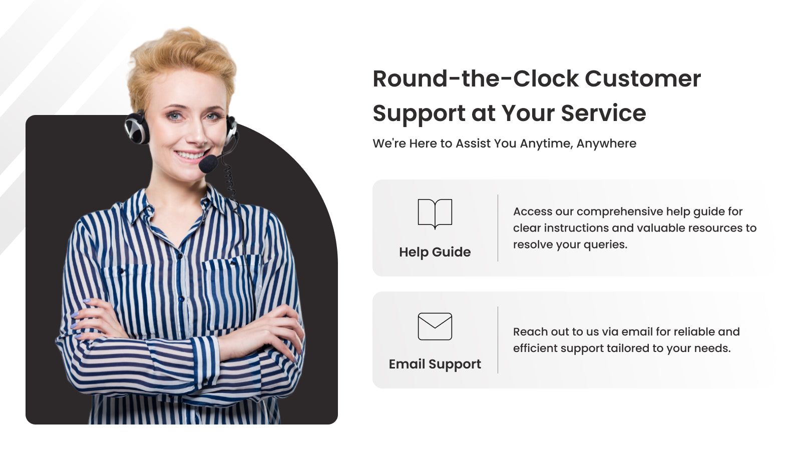 Round-the-clock Customer Support at your Service.