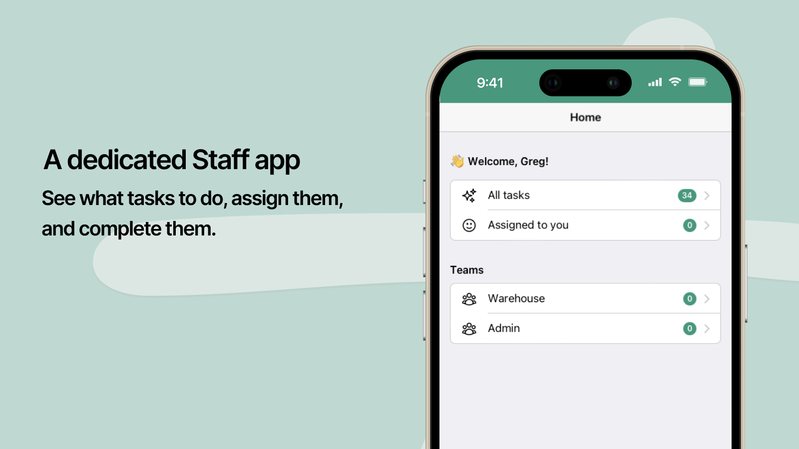 See what tasks to do and complete them in our Staff app
