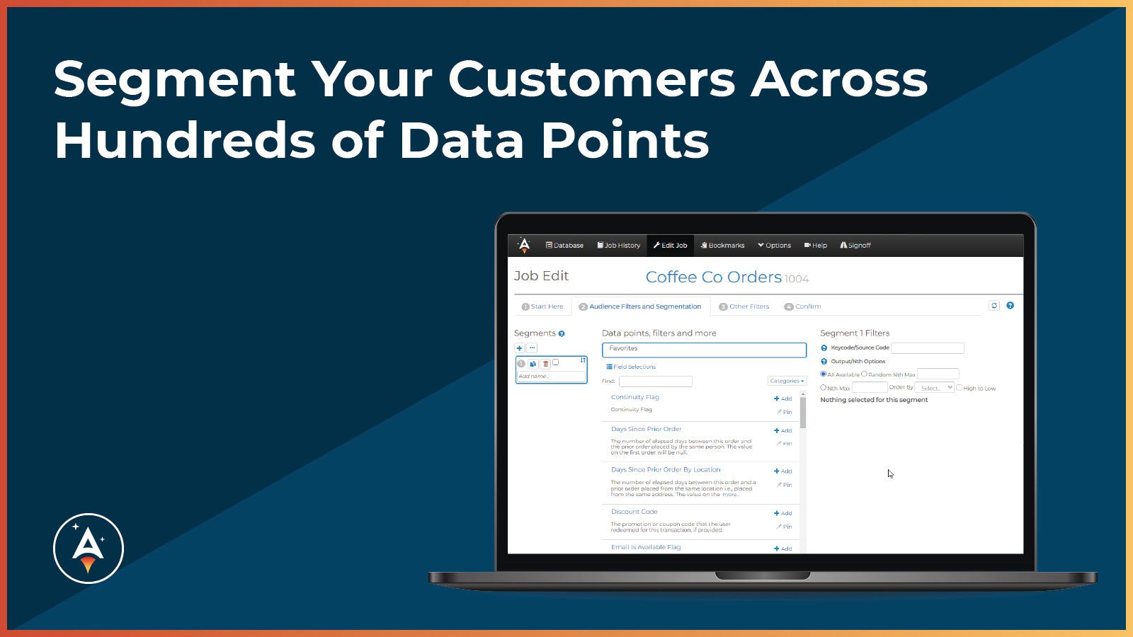 Segment your customers across hundreds of data points.