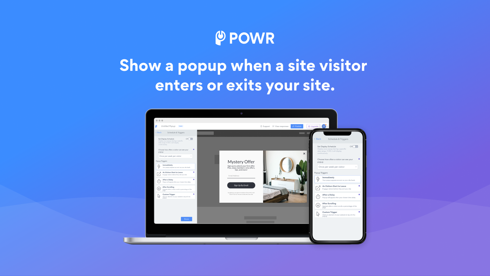 Show popup when a visitor enters your site, or shows exit intent
