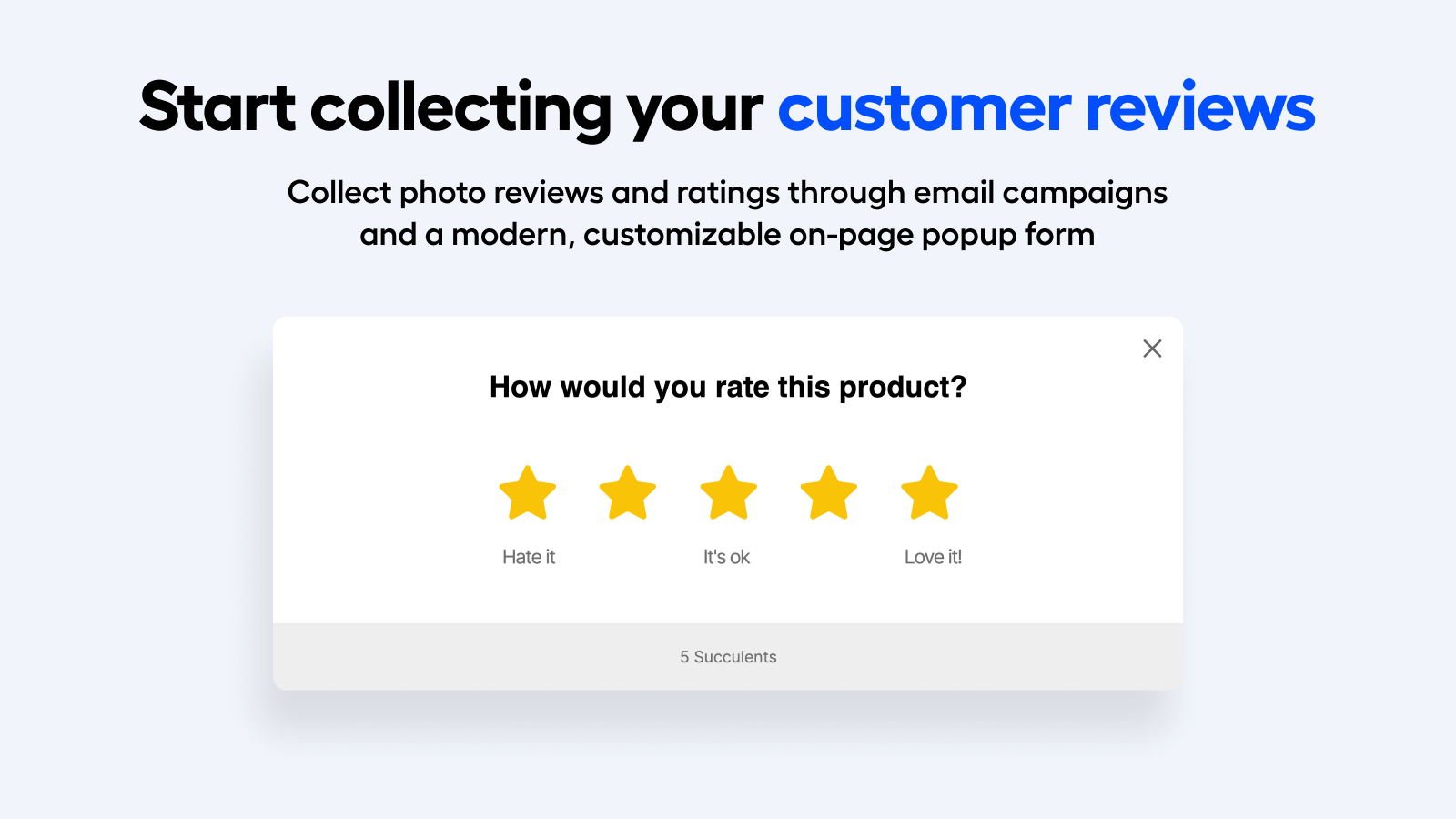 Start collecting your customers reviews 