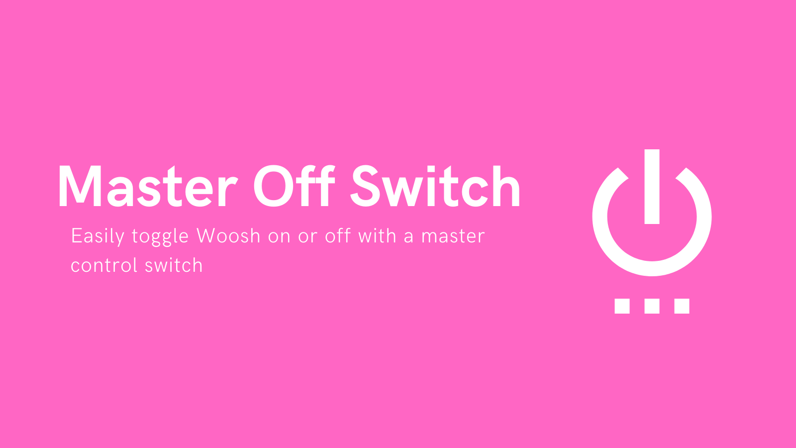 Toggle Woosh on & off easily