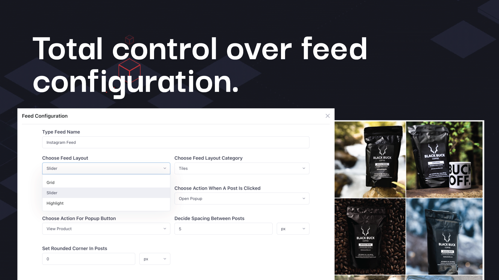 Total control over feed configuration