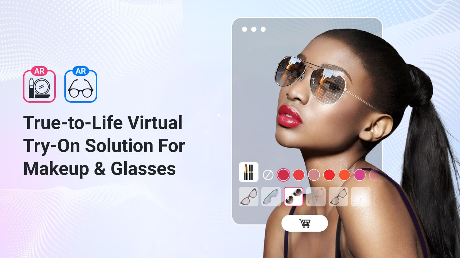 True-to-Life Virtual Try-On Solution For Makeup & Glasses