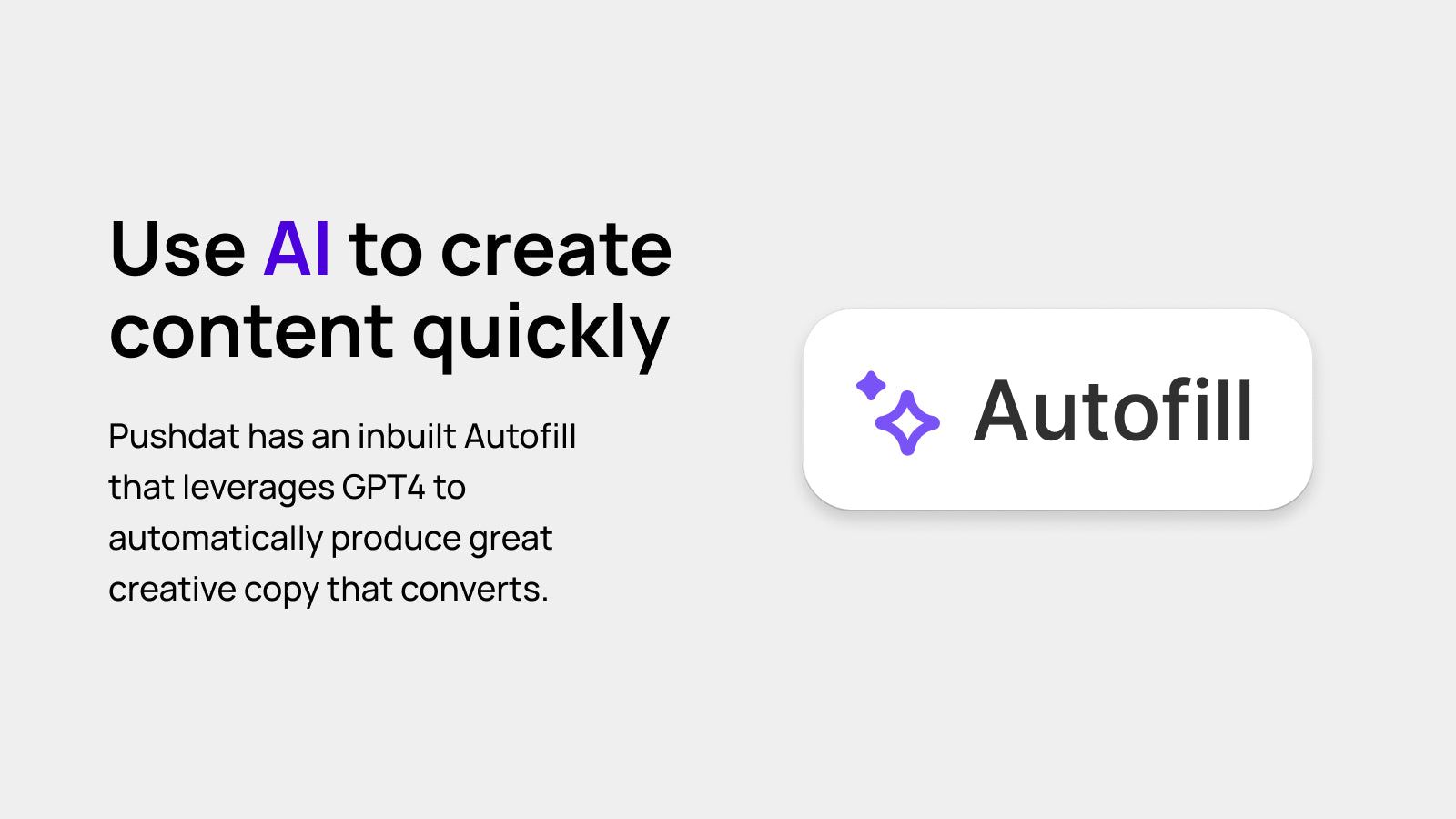 Use AI to create content quickly with AI Autofill.