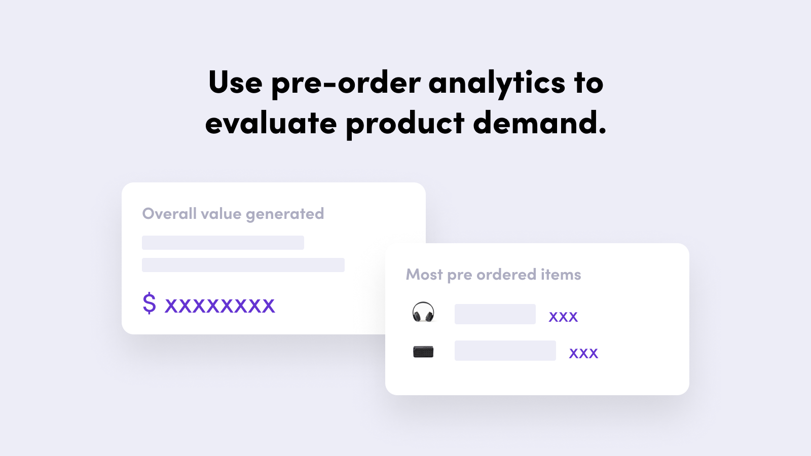 Use pre-order analytics to evaluate product demand.