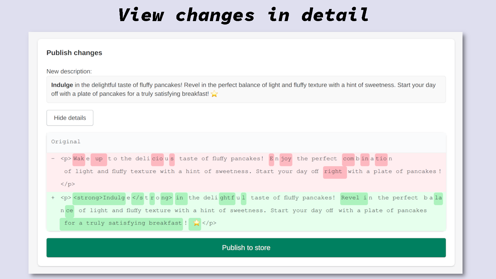 View all changes in detail and publish directly to your Store.