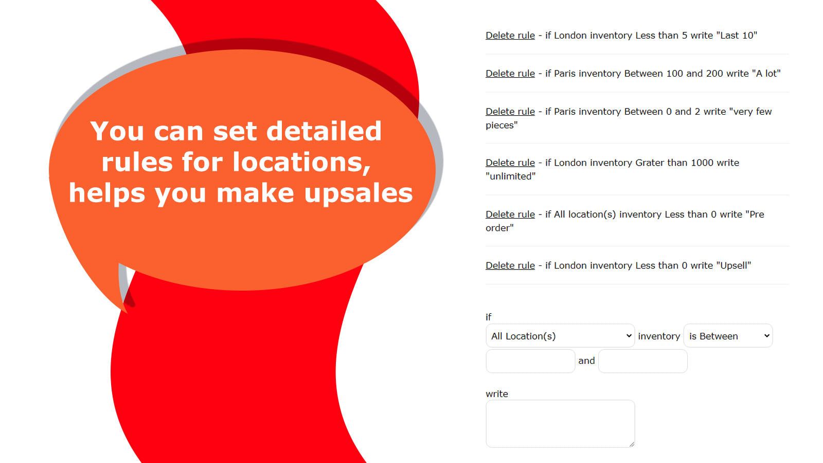 You can set detailed rules for locations, helps you make upsales